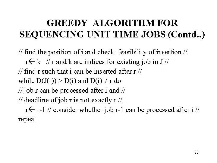 GREEDY ALGORITHM FOR SEQUENCING UNIT TIME JOBS (Contd. . ) // find the position