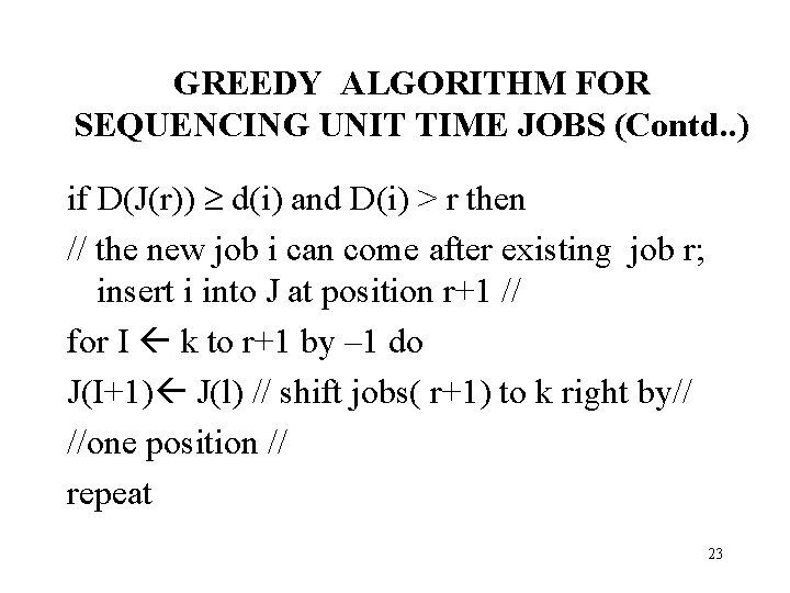 GREEDY ALGORITHM FOR SEQUENCING UNIT TIME JOBS (Contd. . ) if D(J(r)) d(i) and