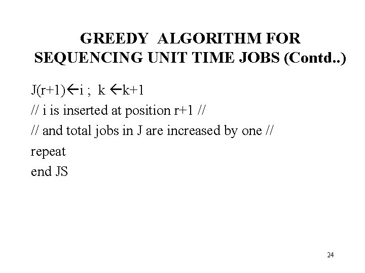 GREEDY ALGORITHM FOR SEQUENCING UNIT TIME JOBS (Contd. . ) J(r+1) i ; k
