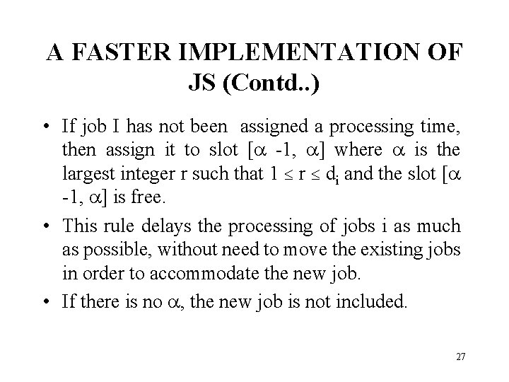 A FASTER IMPLEMENTATION OF JS (Contd. . ) • If job I has not