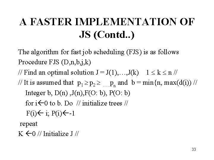 A FASTER IMPLEMENTATION OF JS (Contd. . ) The algorithm for fast job scheduling