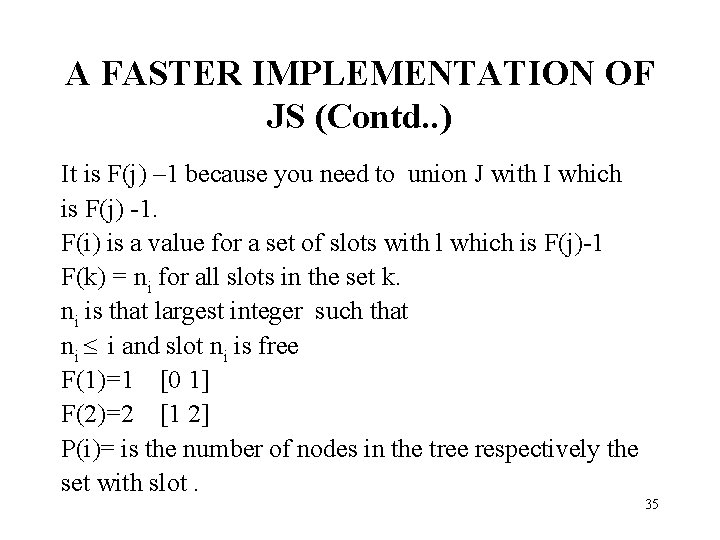 A FASTER IMPLEMENTATION OF JS (Contd. . ) It is F(j) – 1 because