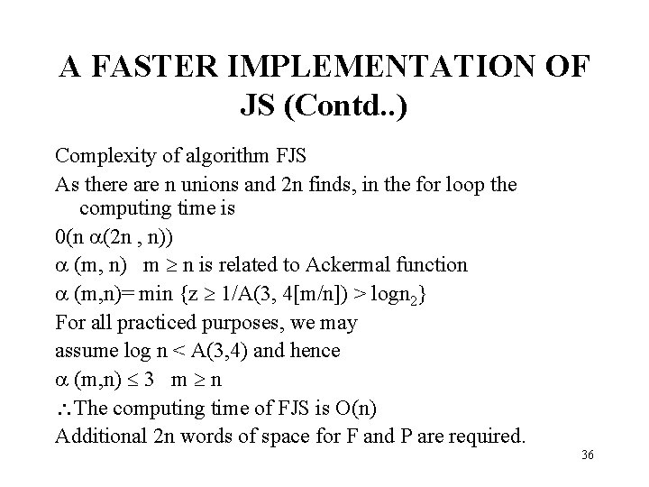 A FASTER IMPLEMENTATION OF JS (Contd. . ) Complexity of algorithm FJS As there
