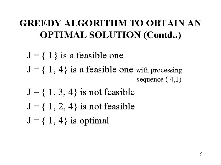 GREEDY ALGORITHM TO OBTAIN AN OPTIMAL SOLUTION (Contd. . ) J = { 1}