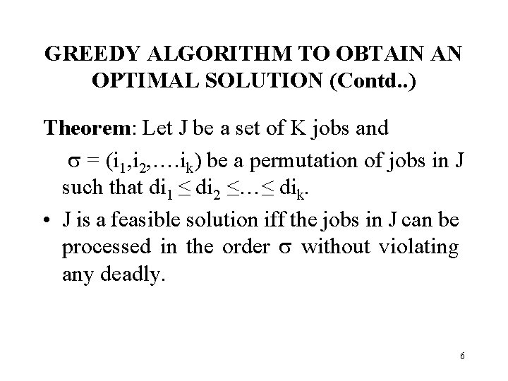 GREEDY ALGORITHM TO OBTAIN AN OPTIMAL SOLUTION (Contd. . ) Theorem: Let J be