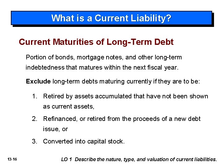 What is a Current Liability? Current Maturities of Long-Term Debt Portion of bonds, mortgage