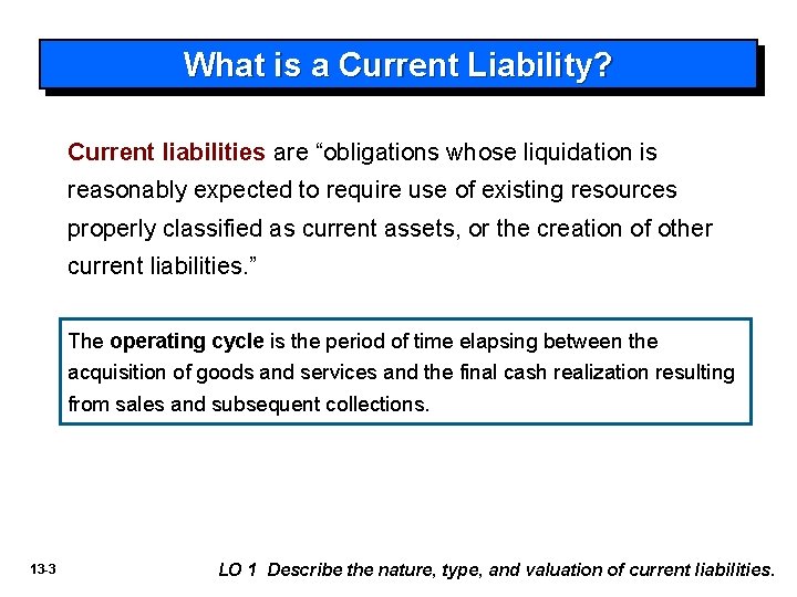 What is a Current Liability? Current liabilities are “obligations whose liquidation is reasonably expected