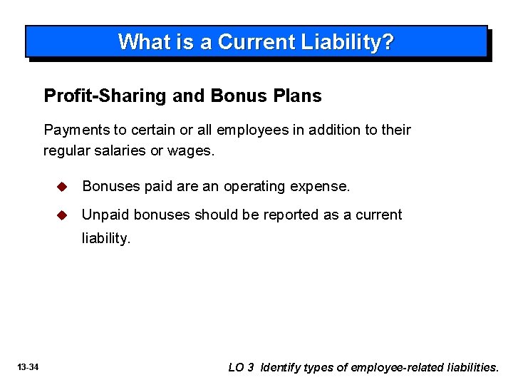 What is a Current Liability? Profit-Sharing and Bonus Plans Payments to certain or all