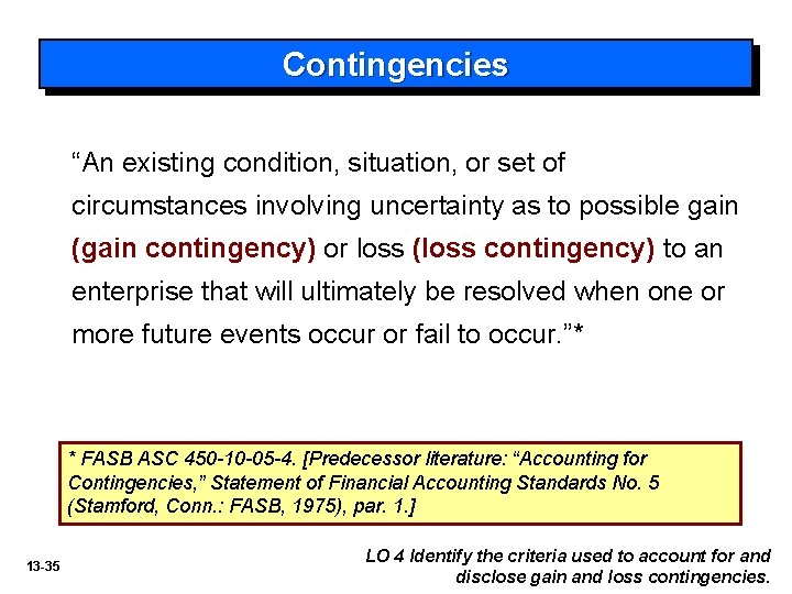 Contingencies “An existing condition, situation, or set of circumstances involving uncertainty as to possible