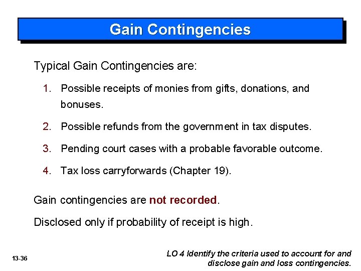 Gain Contingencies Typical Gain Contingencies are: 1. Possible receipts of monies from gifts, donations,
