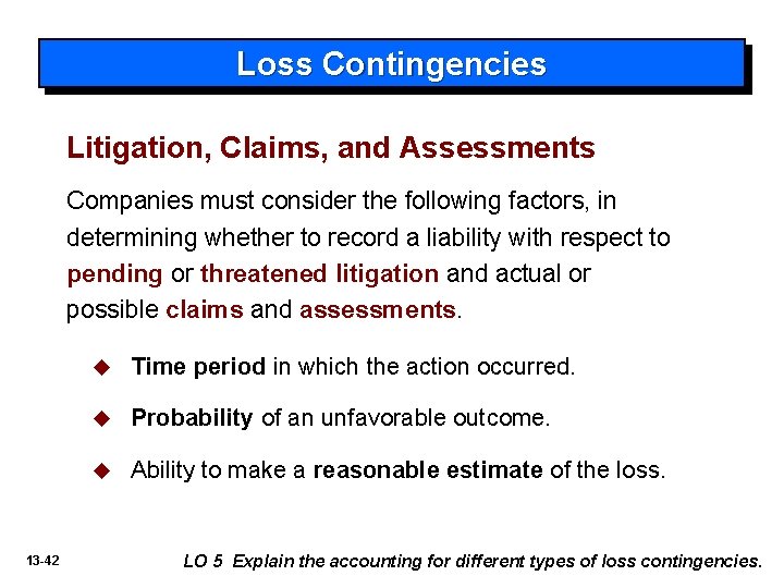 Loss Contingencies Litigation, Claims, and Assessments Companies must consider the following factors, in determining
