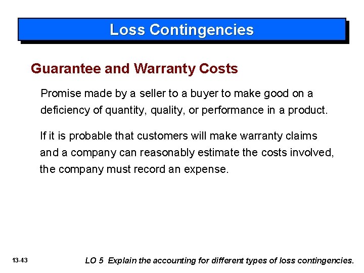 Loss Contingencies Guarantee and Warranty Costs Promise made by a seller to a buyer