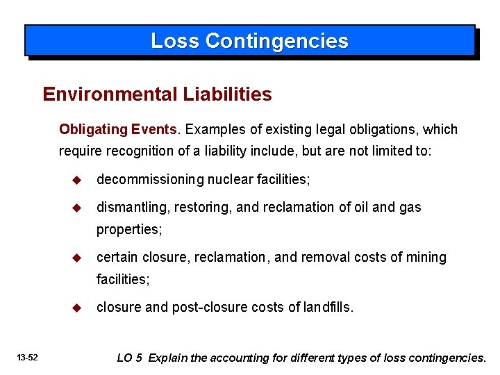 Loss Contingencies Environmental Liabilities Obligating Events. Examples of existing legal obligations, which require recognition
