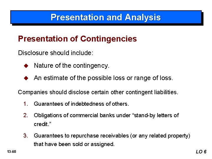 Presentation and Analysis Presentation of Contingencies Disclosure should include: u Nature of the contingency.