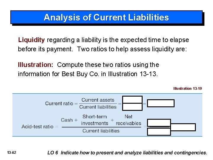Analysis of Current Liabilities Liquidity regarding a liability is the expected time to elapse