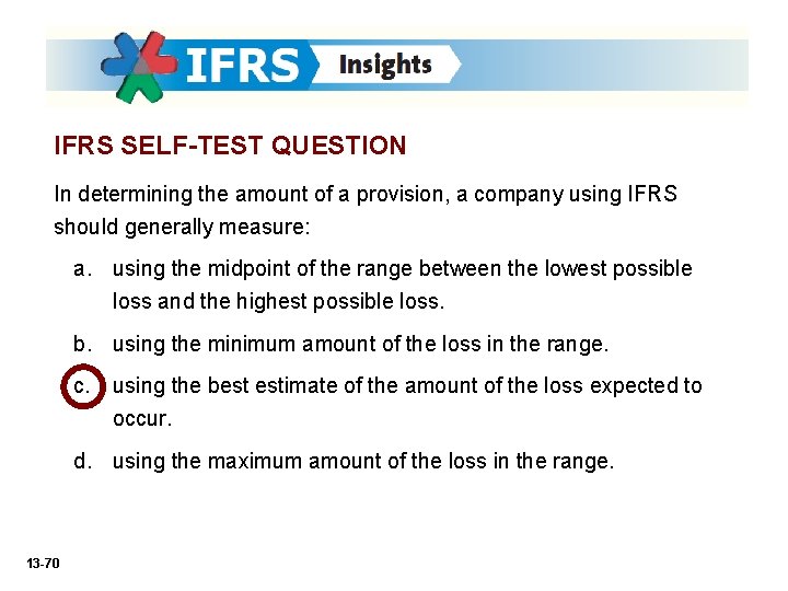 IFRS SELF-TEST QUESTION In determining the amount of a provision, a company using IFRS