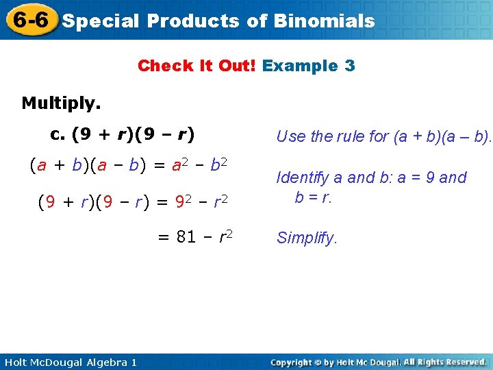 6 -6 Special Products of Binomials Check It Out! Example 3 Multiply. c. (9