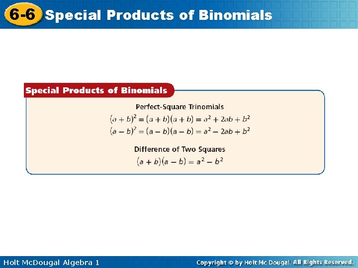 6 -6 Special Products of Binomials Holt Mc. Dougal Algebra 1 