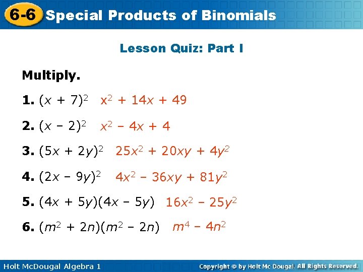 6 -6 Special Products of Binomials Lesson Quiz: Part I Multiply. 1. (x +