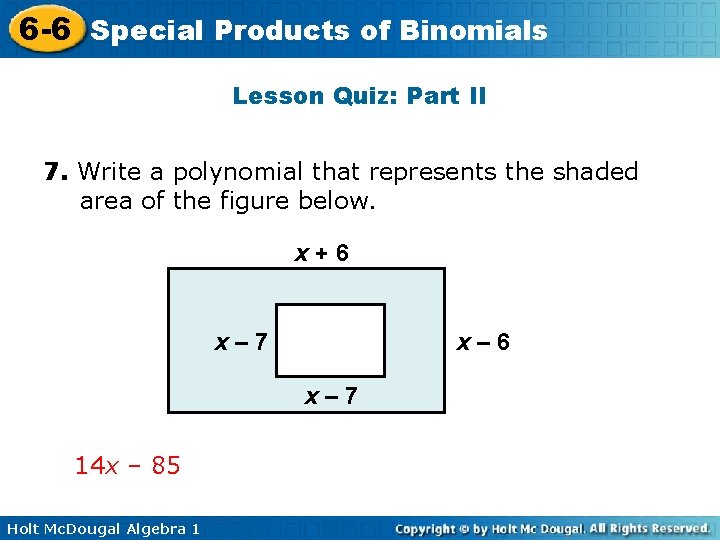 6 -6 Special Products of Binomials Lesson Quiz: Part II 7. Write a polynomial