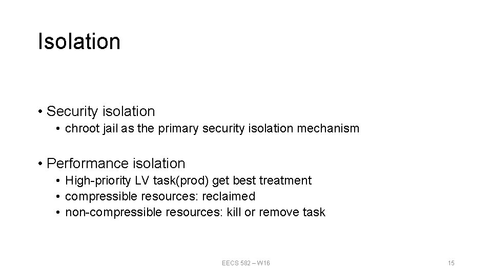 Isolation • Security isolation • chroot jail as the primary security isolation mechanism •