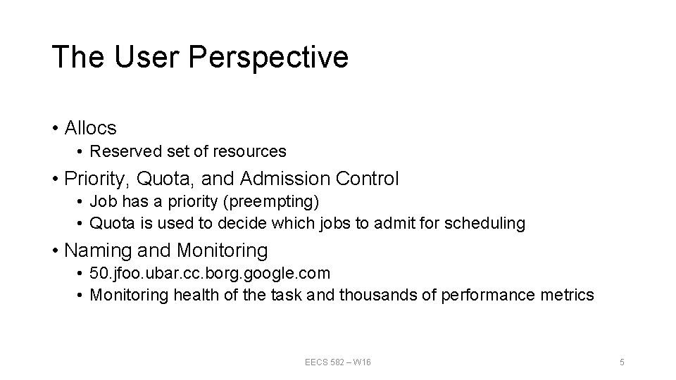 The User Perspective • Allocs • Reserved set of resources • Priority, Quota, and