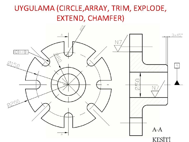 UYGULAMA (CIRCLE, ARRAY, TRIM, EXPLODE, EXTEND, CHAMFER) 