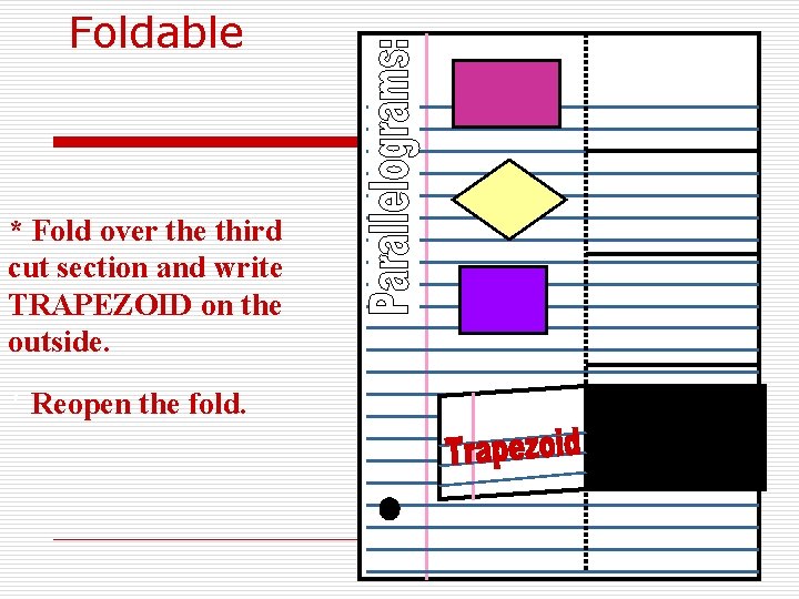 Foldable * Fold over the third cut section and write TRAPEZOID on the outside.