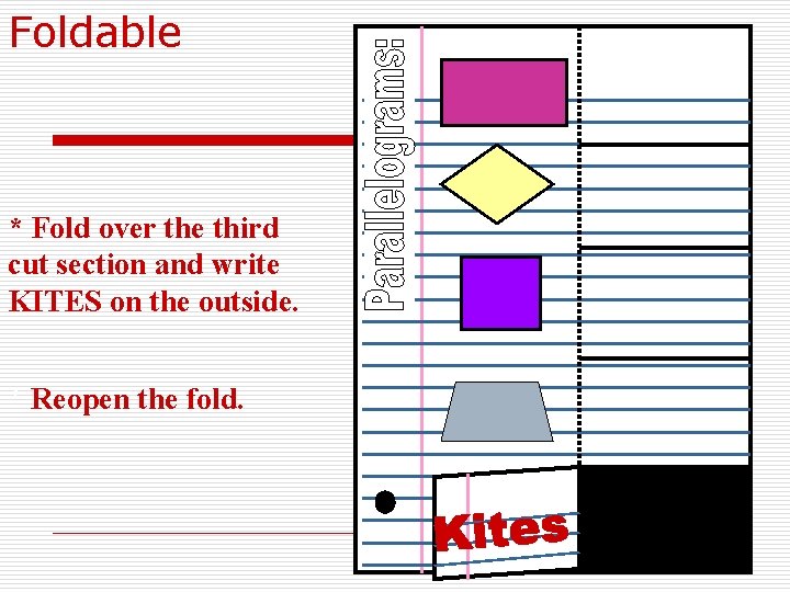 Foldable * Fold over the third cut section and write KITES on the outside.