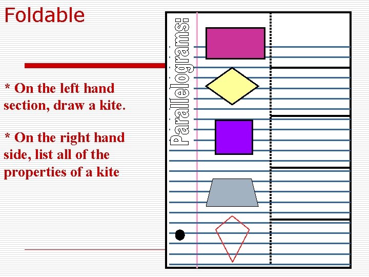 Foldable * On the left hand section, draw a kite. * On the right