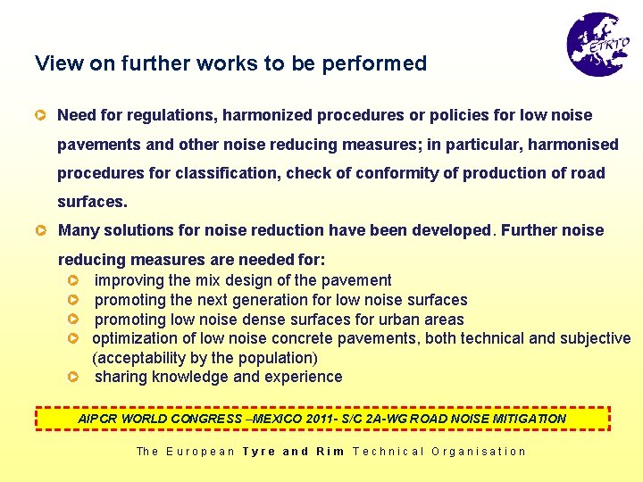 View on further works to be performed Need for regulations, harmonized procedures or policies