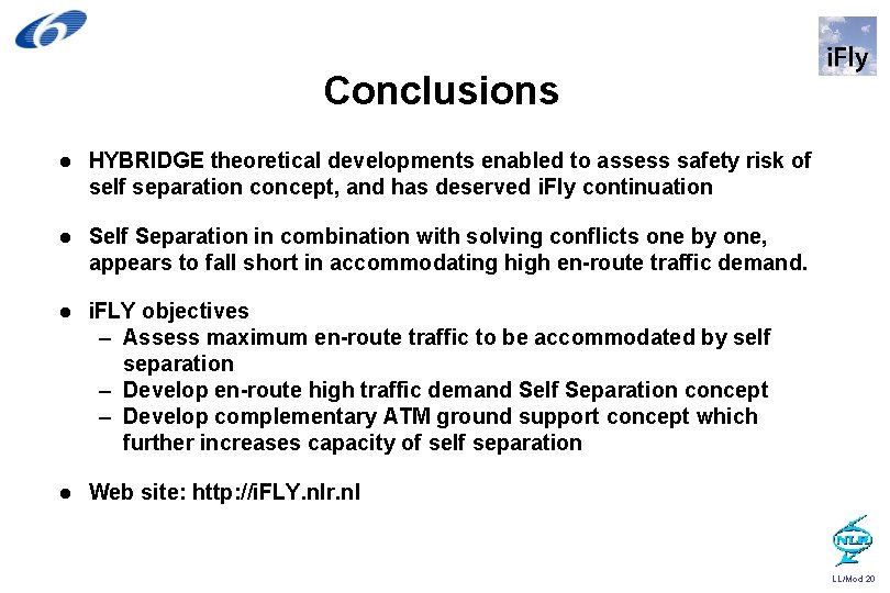Conclusions l HYBRIDGE theoretical developments enabled to assess safety risk of self separation concept,