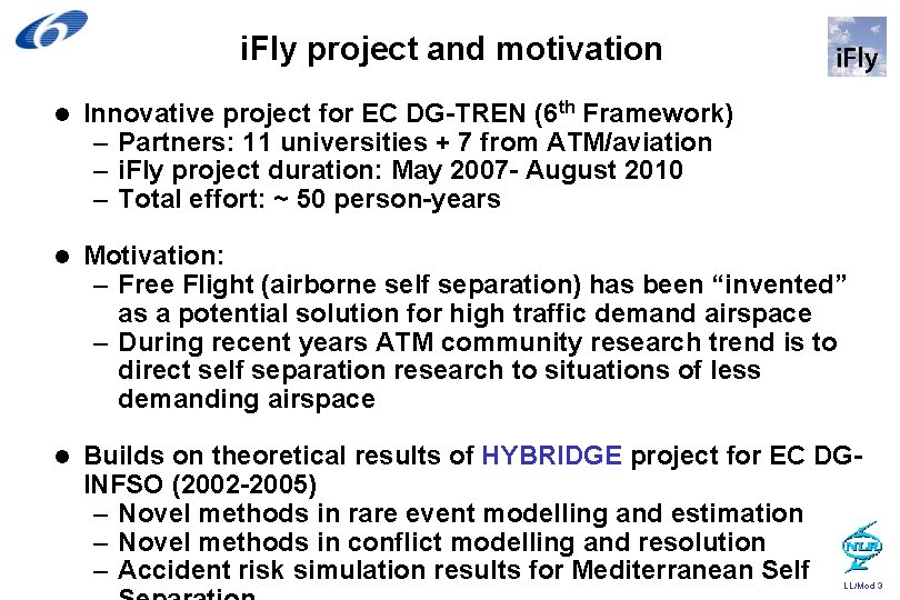 i. Fly project and motivation l Innovative project for EC DG-TREN (6 th Framework)