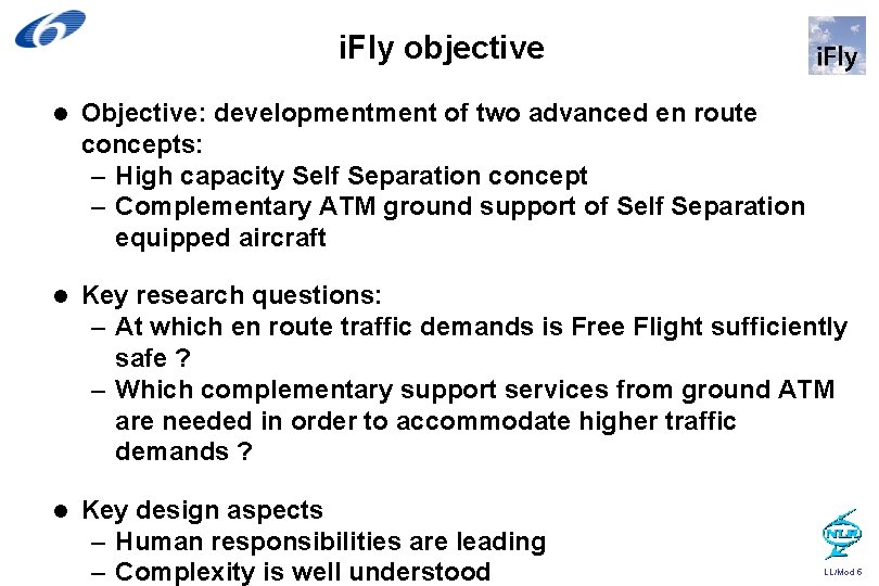 i. Fly objective l Objective: development of two advanced en route concepts: – High