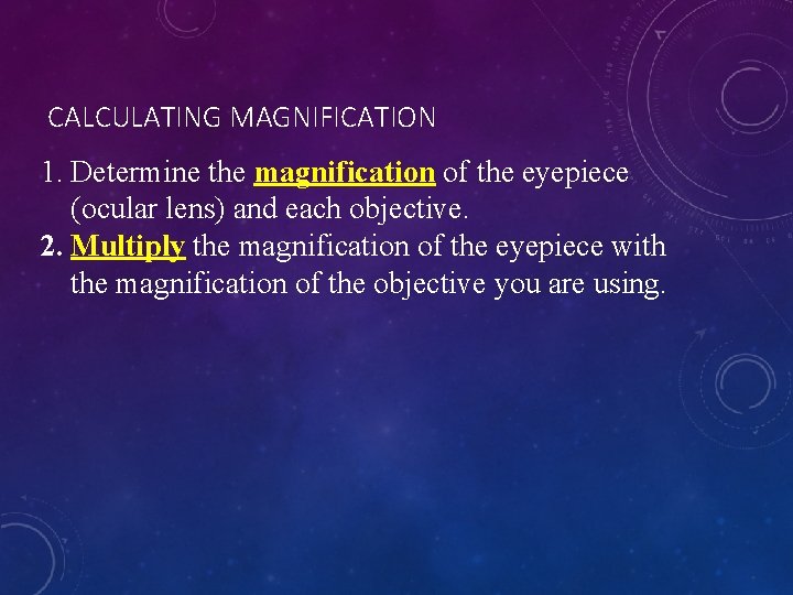 CALCULATING MAGNIFICATION 1. Determine the magnification of the eyepiece (ocular lens) and each objective.