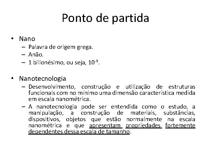 Ponto de partida • Nano – Palavra de origem grega. – Anão. – 1