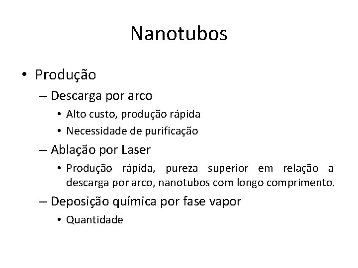 Nanotubos • Produção – Descarga por arco • Alto custo, produção rápida • Necessidade