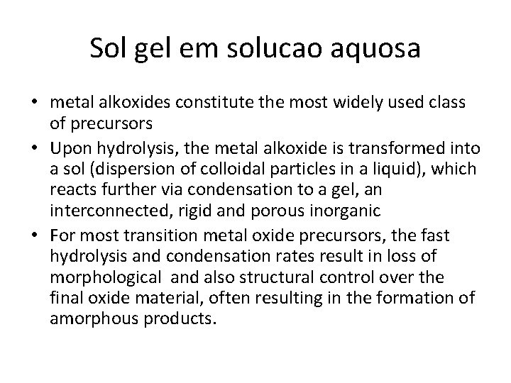 Sol gel em solucao aquosa • metal alkoxides constitute the most widely used class