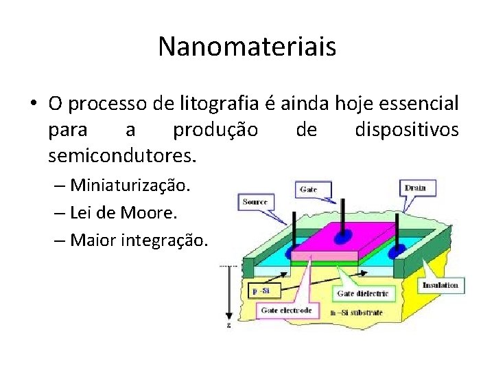 Nanomateriais • O processo de litografia é ainda hoje essencial para a produção de
