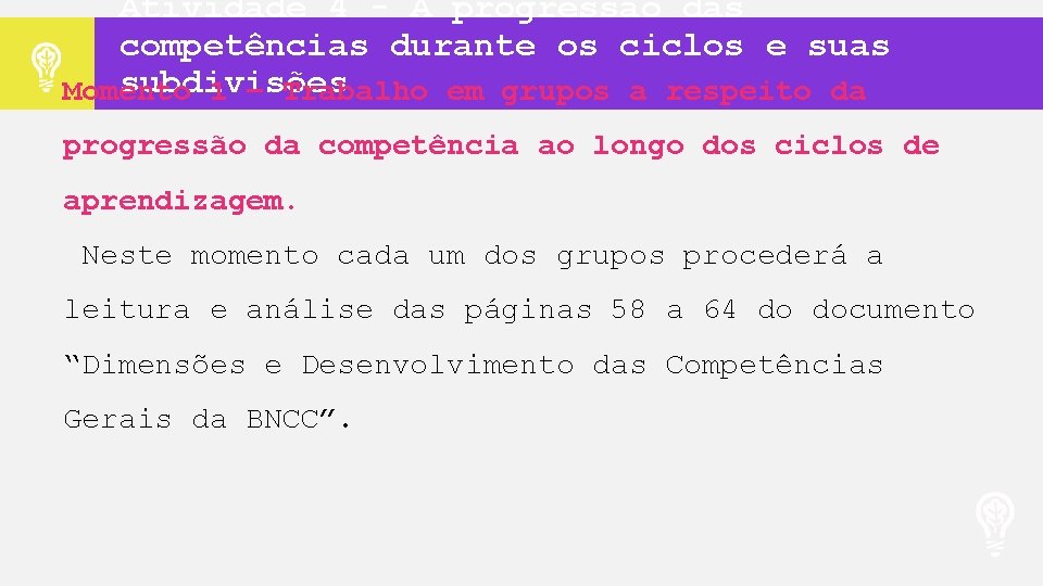 Atividade 4 - A progressão das competências durante os ciclos e suas subdivisões Momento