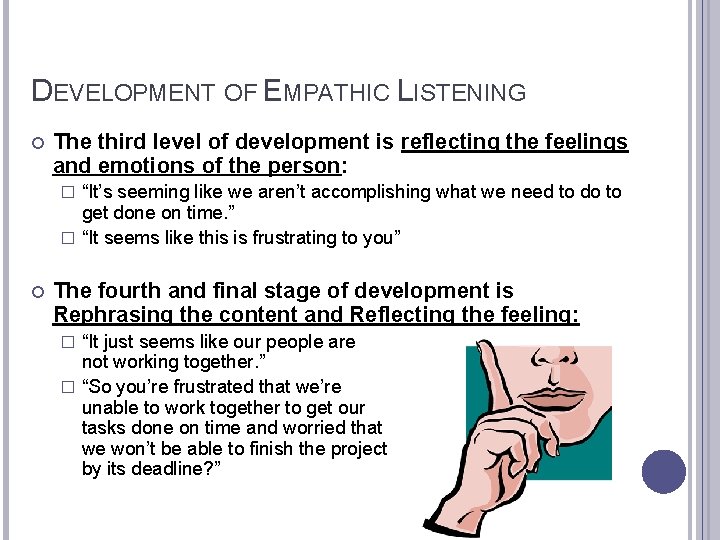 DEVELOPMENT OF EMPATHIC LISTENING The third level of development is reflecting the feelings and