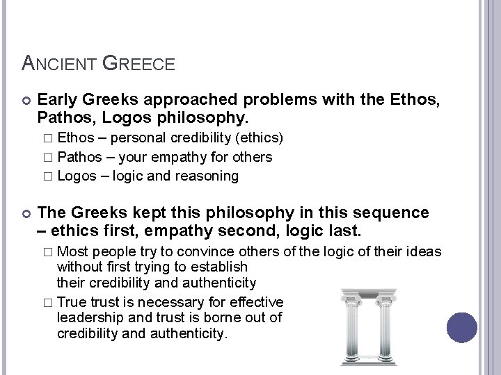 ANCIENT GREECE Early Greeks approached problems with the Ethos, Pathos, Logos philosophy. � Ethos