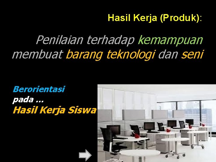 Hasil Kerja (Produk): Penilaian terhadap kemampuan membuat barang teknologi dan seni Berorientasi pada …