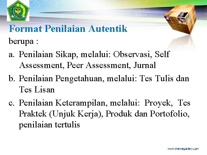 Format Penilaian Autentik berupa : a. Penilaian Sikap, melalui: Observasi, Self Assessment, Peer Assessment,