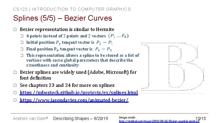 CS 123 | INTRODUCTION TO COMPUTER GRAPHICS Splines (5/5) – Bezier Curves � Bezier