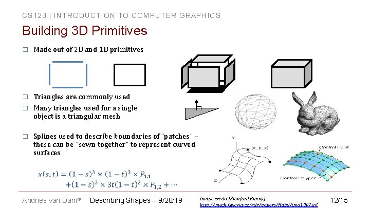 CS 123 | INTRODUCTION TO COMPUTER GRAPHICS Building 3 D Primitives � Made out