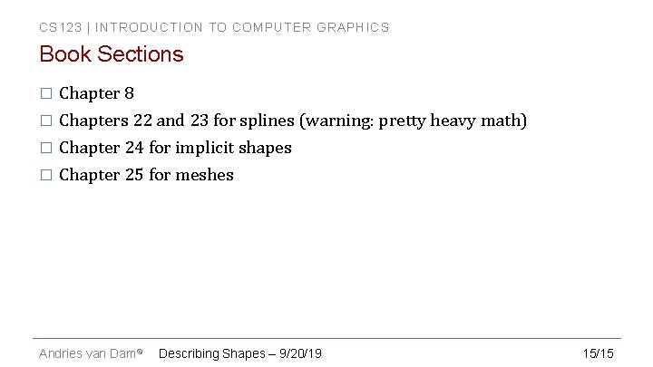 CS 123 | INTRODUCTION TO COMPUTER GRAPHICS Book Sections � Chapter 8 � Chapters
