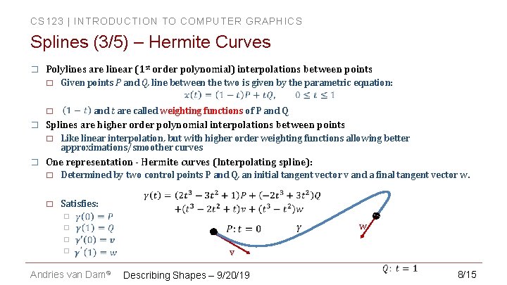 CS 123 | INTRODUCTION TO COMPUTER GRAPHICS Splines (3/5) – Hermite Curves � Polylines