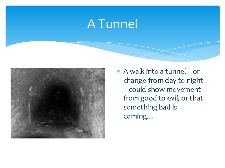 A Tunnel A walk into a tunnel – or change from day to night