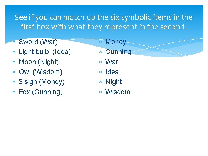 See if you can match up the six symbolic items in the first box